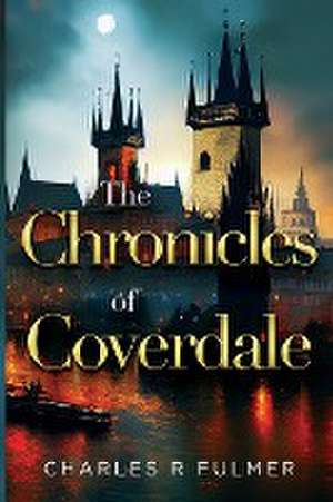 The Chronicles of Coverdale de Charles R Fulmer