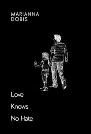 Love Knows No Hate de Marianna Dobis