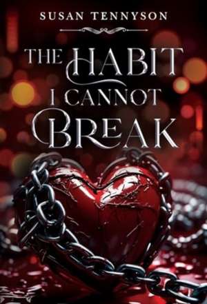 The Habit I Cannot Break de Susan Tennyson