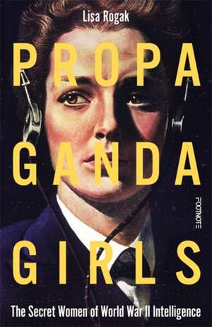 Propaganda Girls de Lisa Rogak