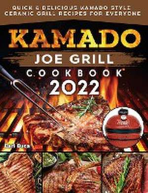 Kamado Joe Grill Cookbook 2022 de Carl Duca