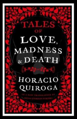 Tales of Love, Madness and Death de Horacio Quiroga