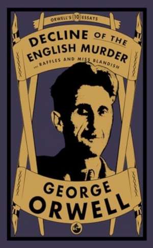 Decline of the English Murder de George Orwell