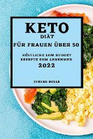 Mills, J: KETO-DIÄT FÜR FRAUEN ÜBER 50 - AUSGABE 2022