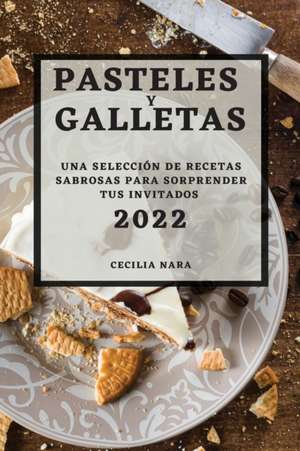 PASTELES Y GALLETAS 2022 de Cecilia Nara