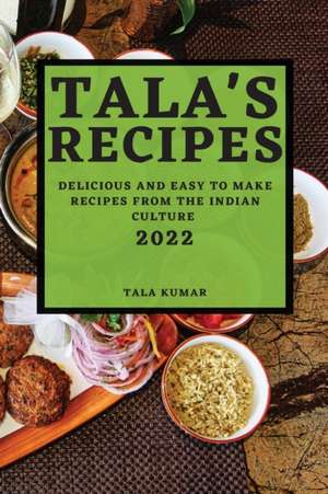 TALA'S RECIPES 2022 de Tala Kumar