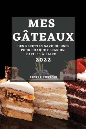 MES GÂTEAUX 2022 de Pierre Curtois