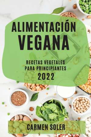 ALIMENTACIÓN VEGANA 2022 de Carmen Soler