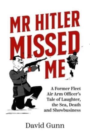 Mr Hitler Missed Me de David Gunn