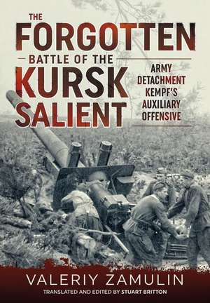 The Forgotten Battle of the Kursk Salient de Valeriy Zamulin