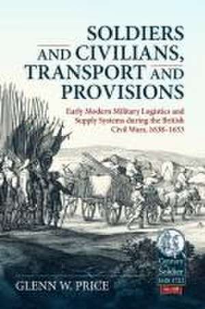 Soldiers and Civilians, Transport and Provisions de Glen W Price