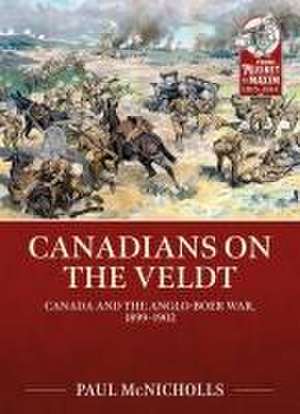 Canadians on the Veldt de Paul McNicholls