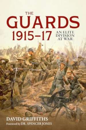 The Guards 1915-17 de David Griffiths