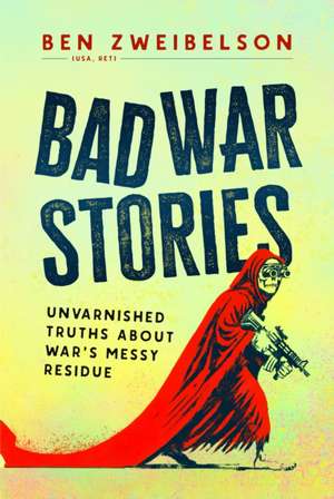 Bad War Stories de Ben Zweibelson