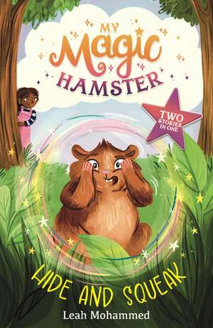 My Magic Hamster: Hide and Squeak: Book 2 de Leah Mohammed