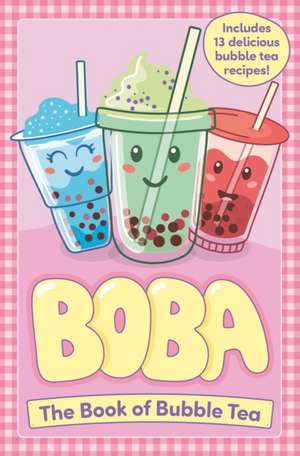 Boba: The Book of Bubble Tea de Caroline Rowlands