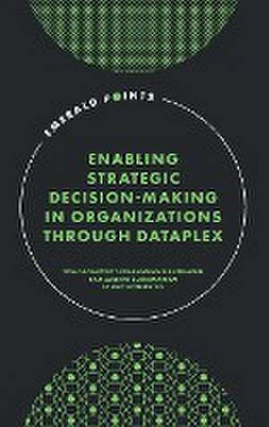 Enabling Strategic Decision–Making in Organizations through Dataplex de Siva Ganapathy Manoharan