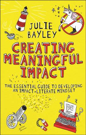 Creating Meaningful Impact de Julie Bayley