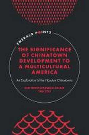 The Significance of Chinatown Development to a M – An Exploration of the Houston Chinatowns de Zen Tong Chunhu Zheng