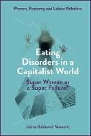 Eating Disorders in a Capitalist World – Super Woman or a Super Failure? de Jelena Balabani Mavrovic