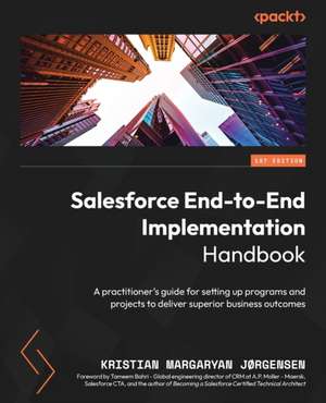 Salesforce End-to-End Implementation Handbook de Kristian Margaryan Jørgensen