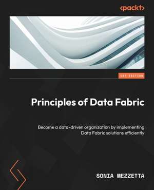 Principles of Data Fabric de Sonia Mezzetta