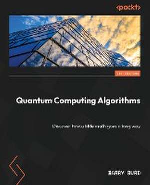 Quantum Computing Algorithms de Barry Burd