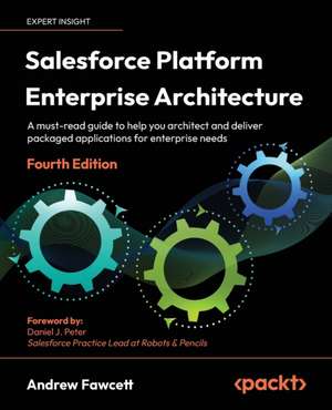 Salesforce Platform Enterprise Architecture - Fourth Edition de Andrew Fawcett