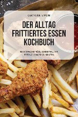 DER ALLTAG FRITTIERTES ESSEN KOCHBUCH de Gertrude Simon