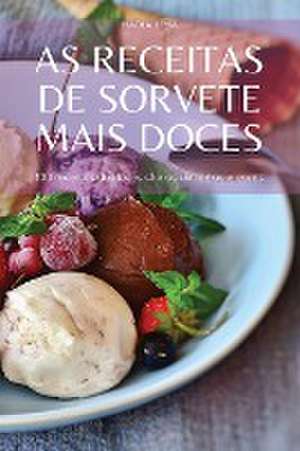 AS RECEITAS DE SORVETE MAIS DOCES de Nadia Lima