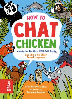 How to Chat Chicken, Gossip Gorilla, Babble Bee, Gab Gecko and Talk in 66 Other Animal Languages de Nick Crumpton