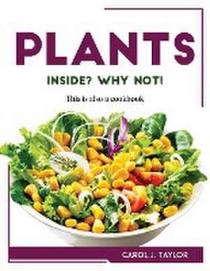 Plants inside? Why not! de Carol J. Taylor