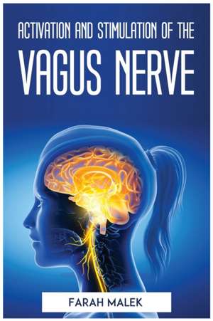 ACTIVATION AND STIMULATION OF THE VAGUS NERVE de Farah Malek