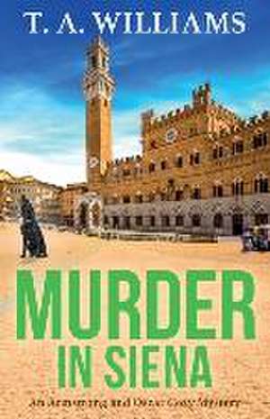 Murder in Siena de T. A. Williams