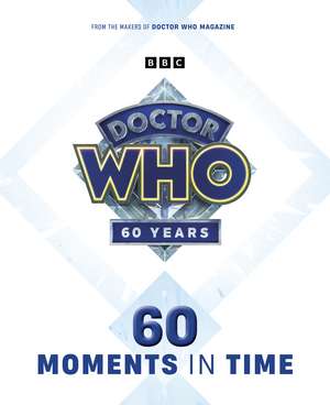 Doctor Who: 60 Moments In Time de Marcus Hearn