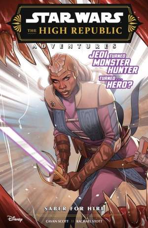 Star Wars The High Republic Adventures: Saber For Hire de Cavan Scott