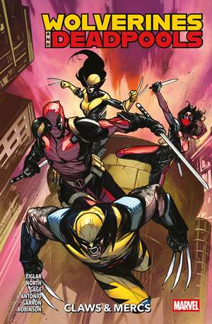 Wolverines & Deadpools Vol. 1: Claws & Mercs de Cody Ziglar