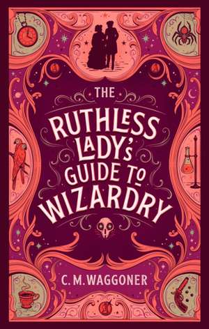 The Ruthless Lady's Guide to Wizardry de C. M. Waggoner