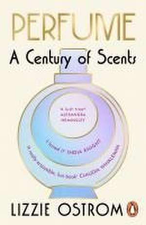 Perfume: A Century of Scents de Lizzie Ostrom