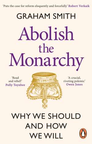 Abolish the Monarchy de Graham Smith