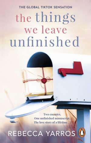 The Things We Leave Unfinished de Rebecca Yarros