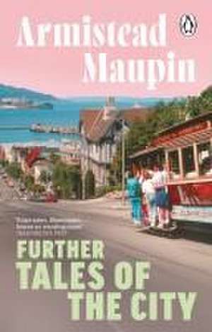 Further Tales Of The City de Armistead Maupin