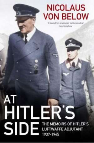 At Hitler's Side de Nicolaus Von Below