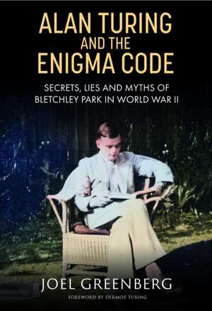 Alan Turing and the Enigma Code de Joel Greenberg