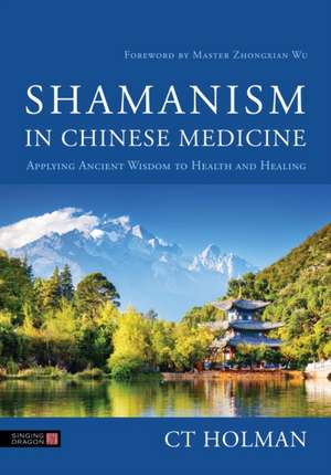 Shamanism in Chinese Medicine de Ct Holman