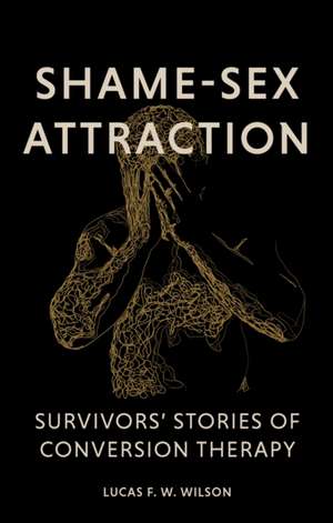 Shame-Sex Attraction de Lucas Wilson