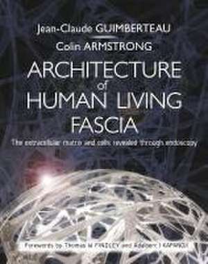 Architecture of Human Living Fascia de Jean Claude Guimberteau