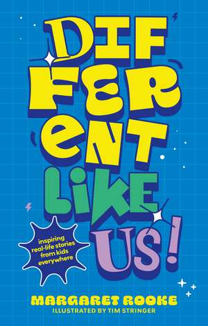 Different Like Us!: Inspiring Real-Life Stories from Kids Everywhere de Margaret Rooke