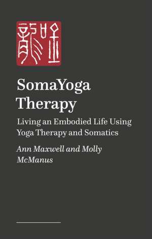 SomaYoga Therapy de Ann Maxwell