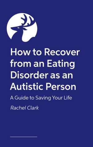 How to Recover from an Eating Disorder as an Autistic Person de Rachel Clark